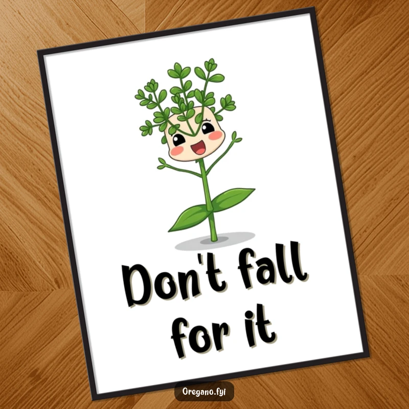 Funny poster of an oregano sprig character comically attempting to balance on a single leaf, bringing a humorous and relatable struggle to wall art.