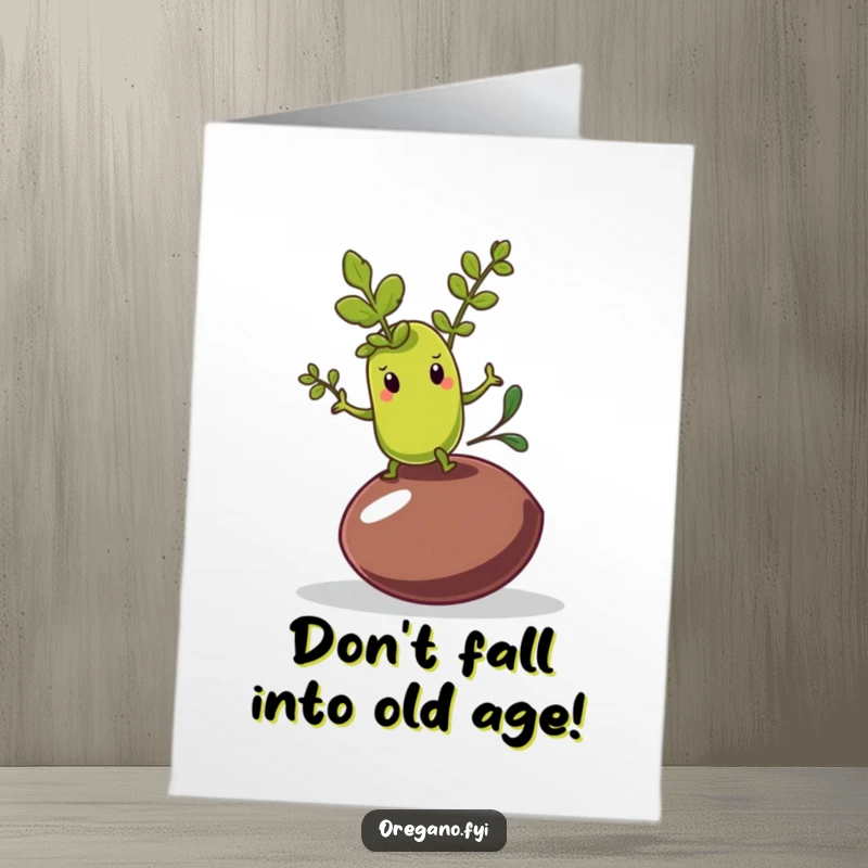 Funny Free Printable Birthday Card: Oregano leaf character wobbling while balancing on an olive pit; a humorous, downloadable birthday wish.