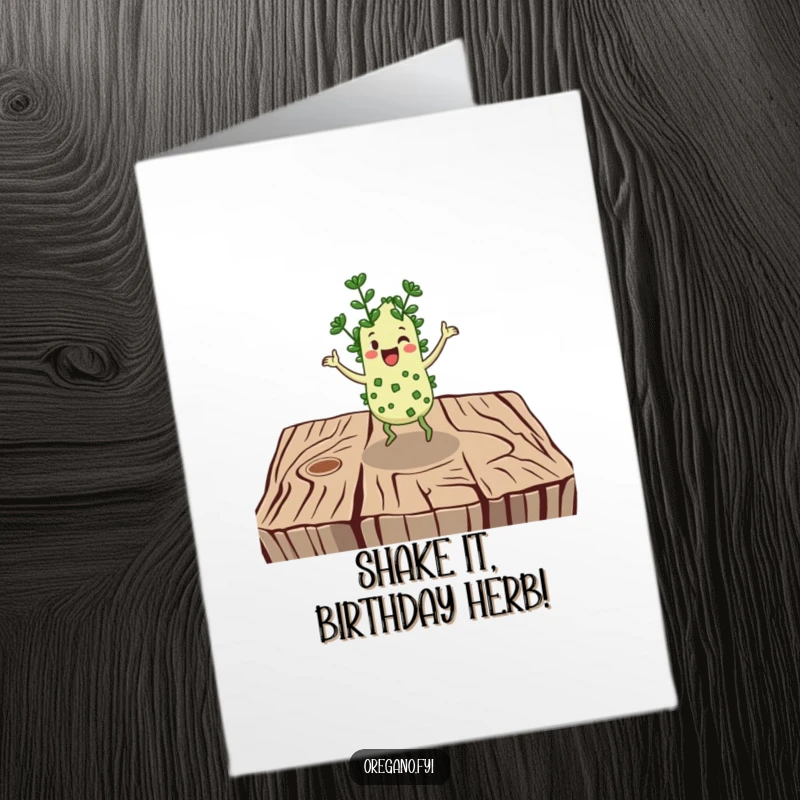 Funny Free Printable Birthday Card: Cheerful oregano character doing a vigorous jig on a rustic wooden surface. Happy celebration.