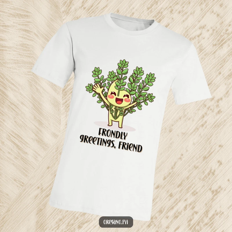 Funny T-shirt showcasing a smiling oregano herb enthusiastically waving its fronds, conveying a cheerful and welcoming spirit.